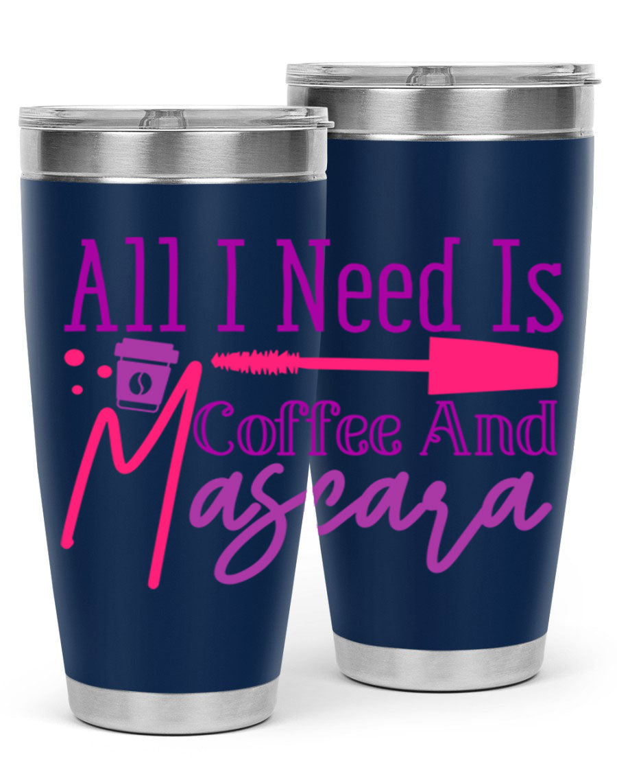All I Need Is Coffee And Mascara tumbler in stainless steel with a stylish design, perfect for hot and cold beverages.
