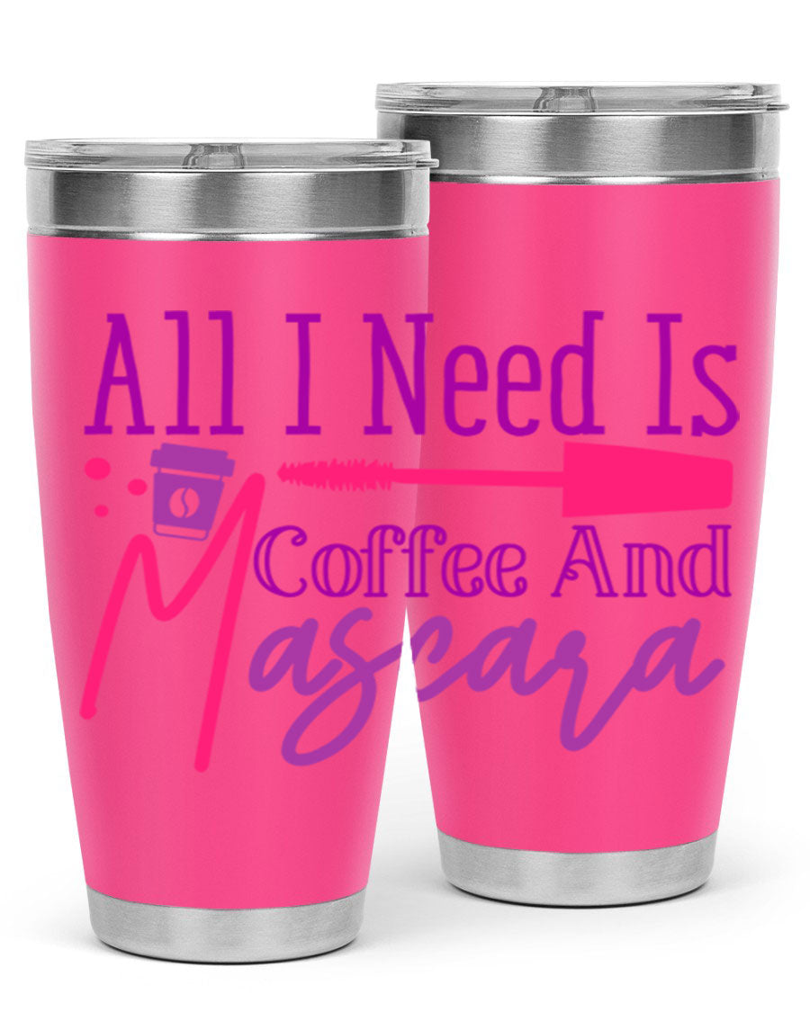 All I Need Is Coffee And Mascara tumbler in stainless steel with a stylish design, perfect for hot and cold beverages.