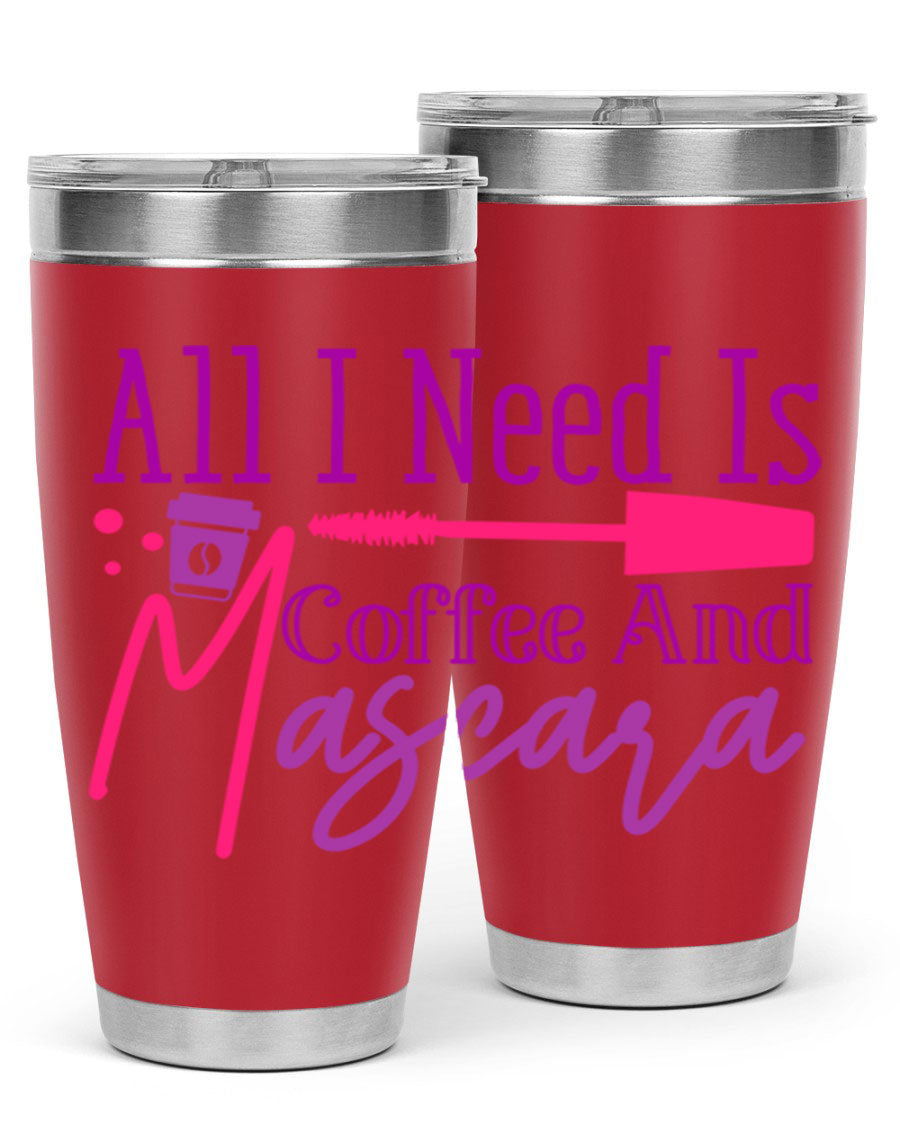 All I Need Is Coffee And Mascara tumbler in stainless steel with a stylish design, perfect for hot and cold beverages.