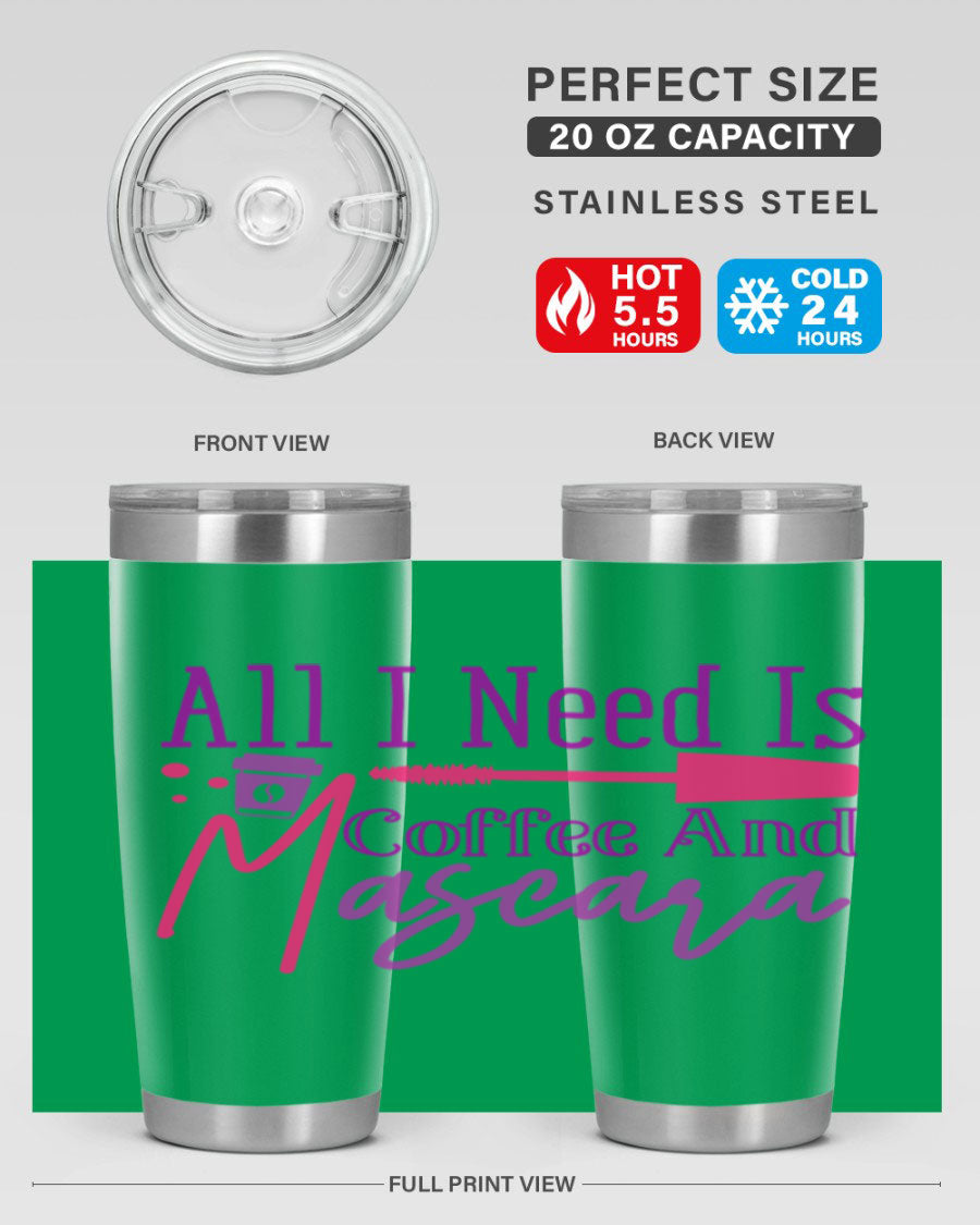 All I Need Is Coffee And Mascara tumbler in stainless steel with a stylish design, perfect for hot and cold beverages.