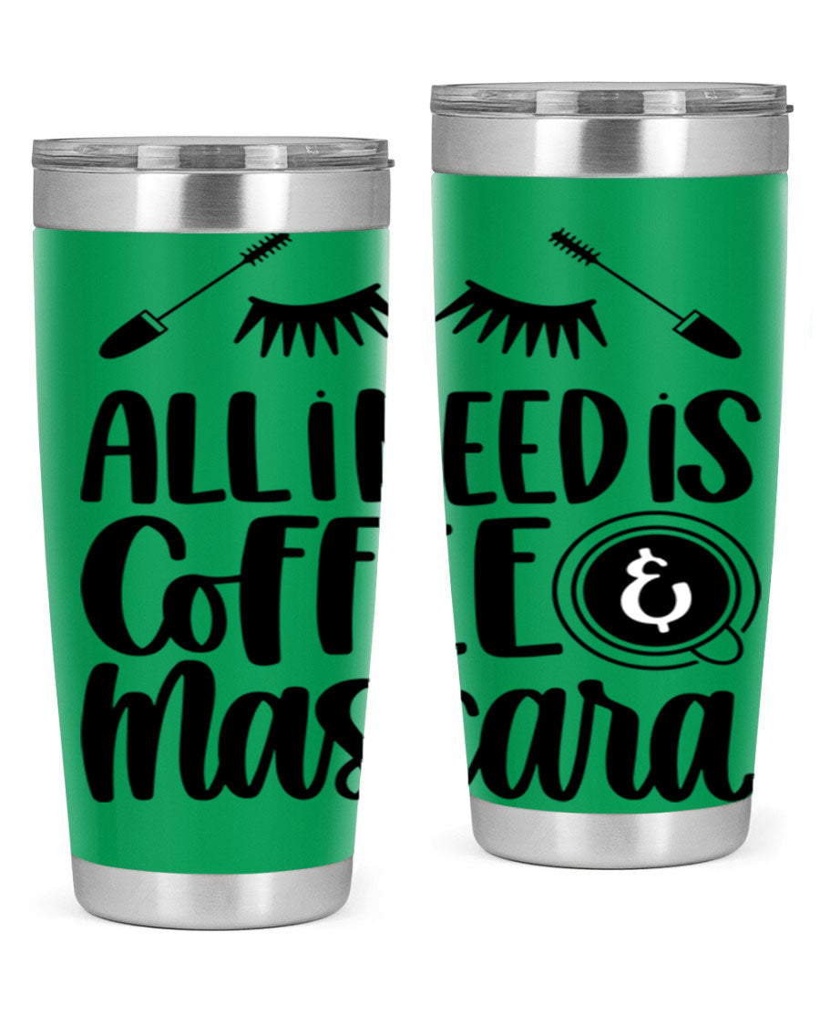 All I Need Is Coffee Mascara 189# Tumbler, a stylish double wall vacuum stainless steel tumbler with a drink-thru lid.