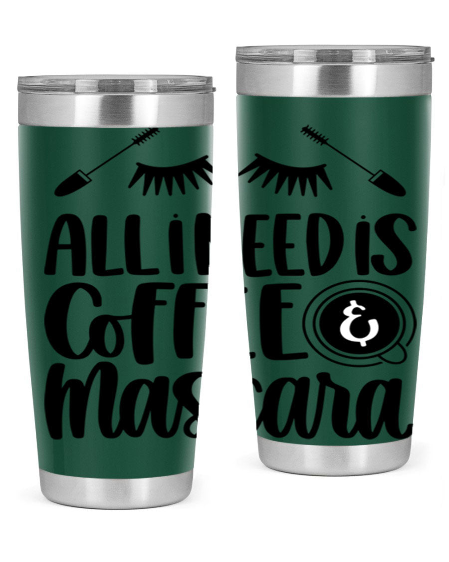 All I Need Is Coffee Mascara 189# Tumbler, a stylish double wall vacuum stainless steel tumbler with a drink-thru lid.