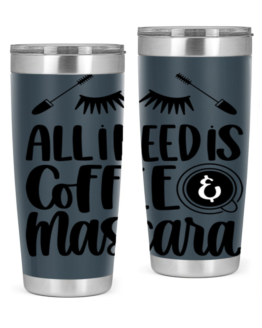 All I Need Is Coffee Mascara 189# Tumbler, a stylish double wall vacuum stainless steel tumbler with a drink-thru lid.