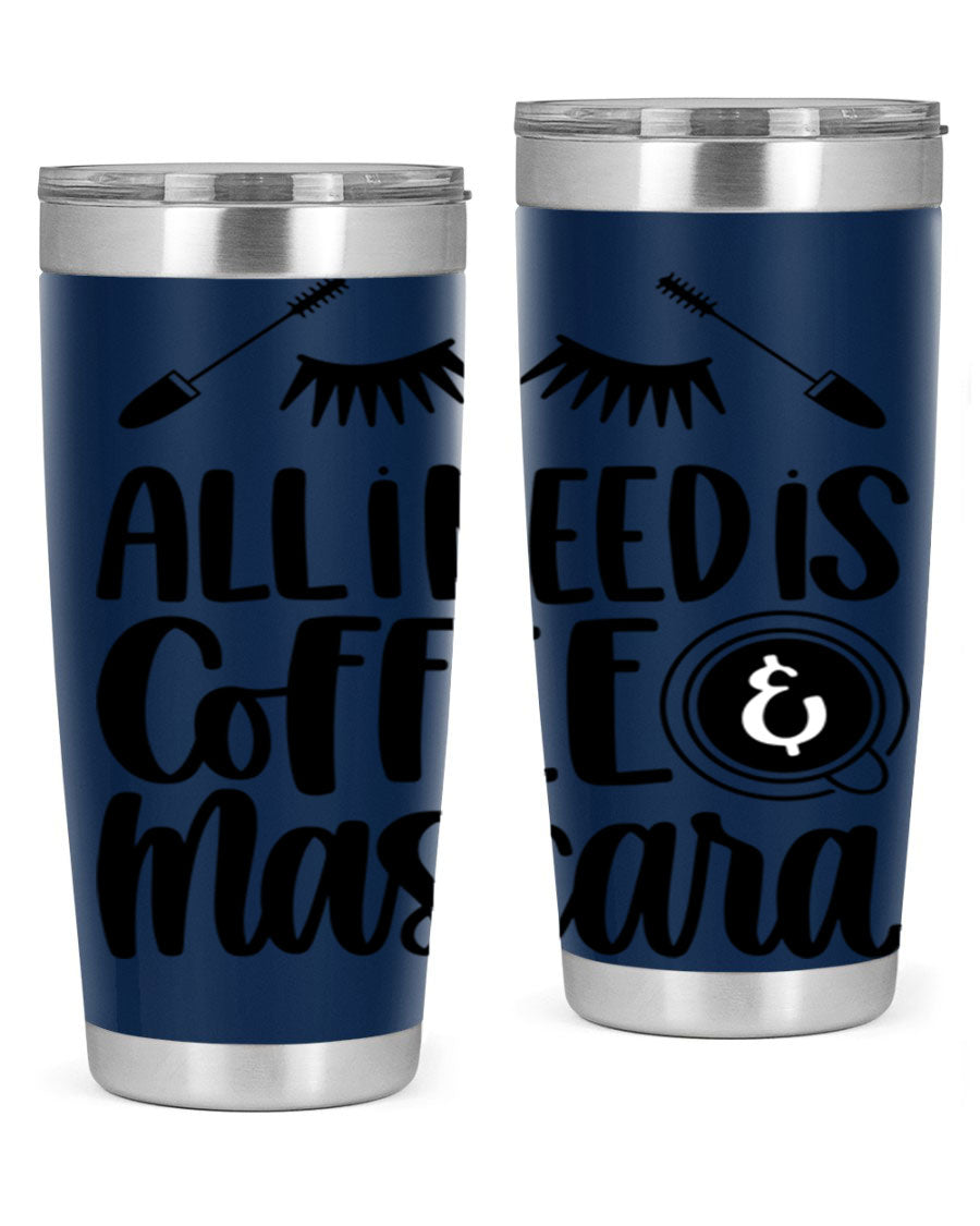 All I Need Is Coffee Mascara 189# Tumbler, a stylish double wall vacuum stainless steel tumbler with a drink-thru lid.