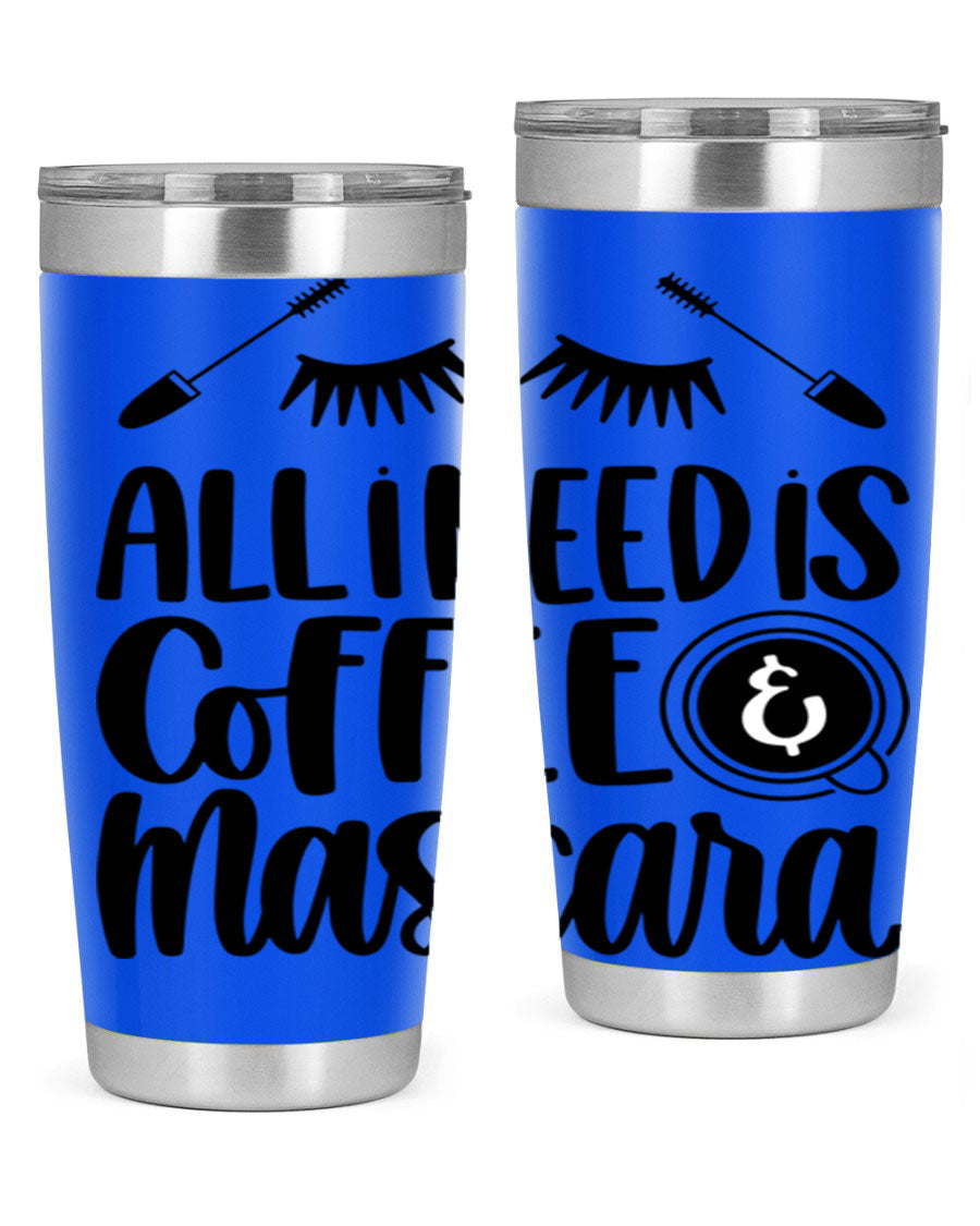 All I Need Is Coffee Mascara 189# Tumbler, a stylish double wall vacuum stainless steel tumbler with a drink-thru lid.