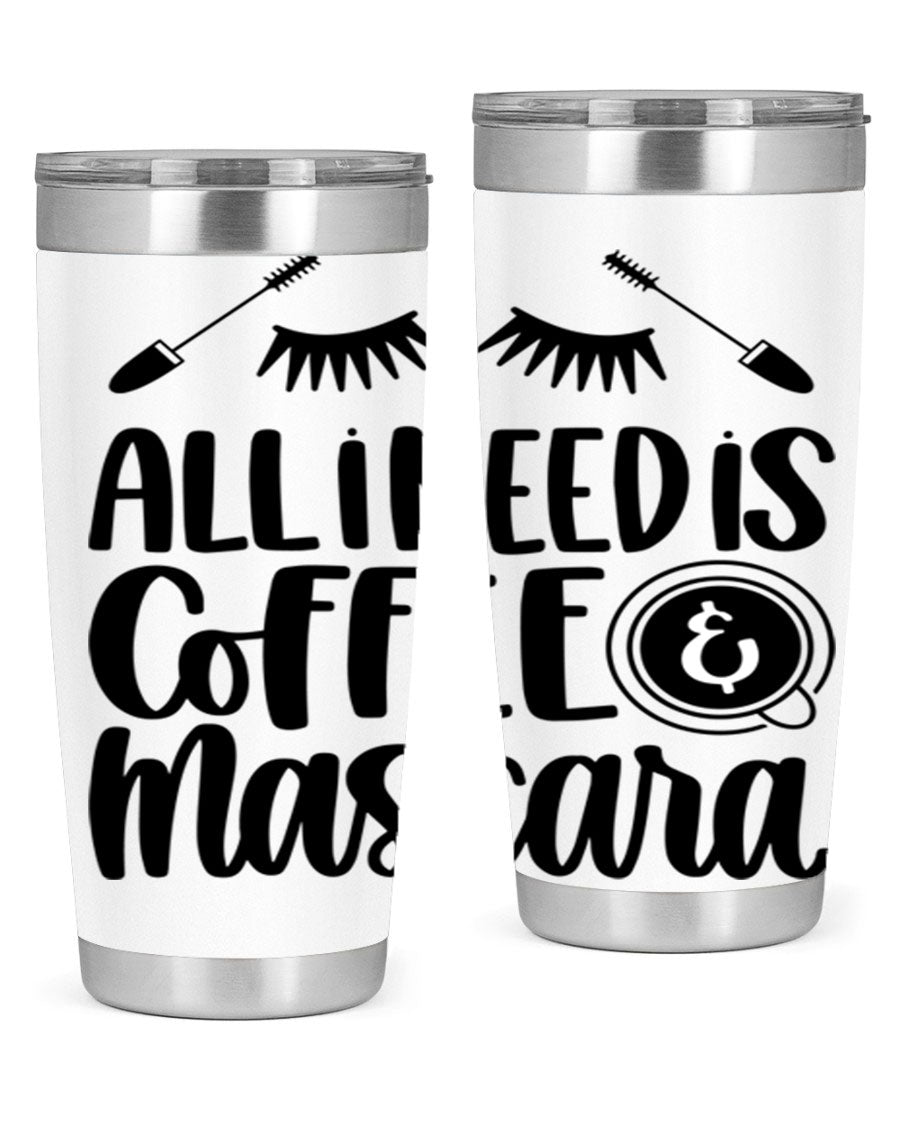 All I Need Is Coffee Mascara 189# Tumbler, a stylish double wall vacuum stainless steel tumbler with a drink-thru lid.