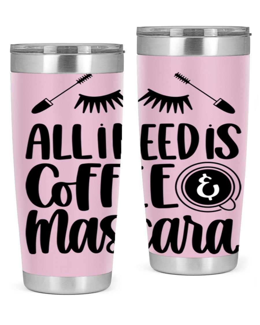 All I Need Is Coffee Mascara 189# Tumbler, a stylish double wall vacuum stainless steel tumbler with a drink-thru lid.