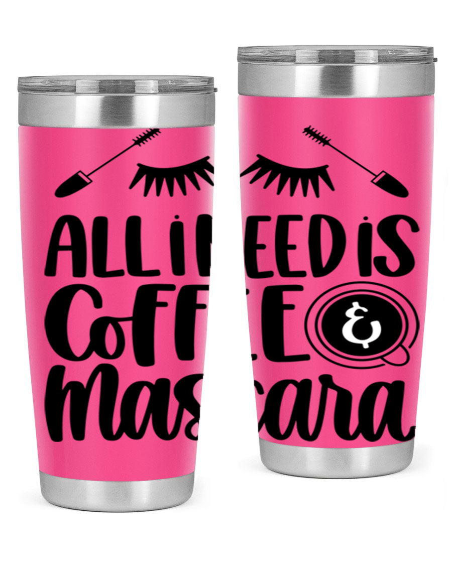 All I Need Is Coffee Mascara 189# Tumbler, a stylish double wall vacuum stainless steel tumbler with a drink-thru lid.