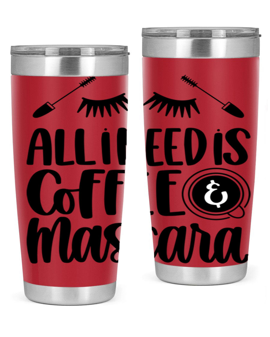 All I Need Is Coffee Mascara 189# Tumbler, a stylish double wall vacuum stainless steel tumbler with a drink-thru lid.
