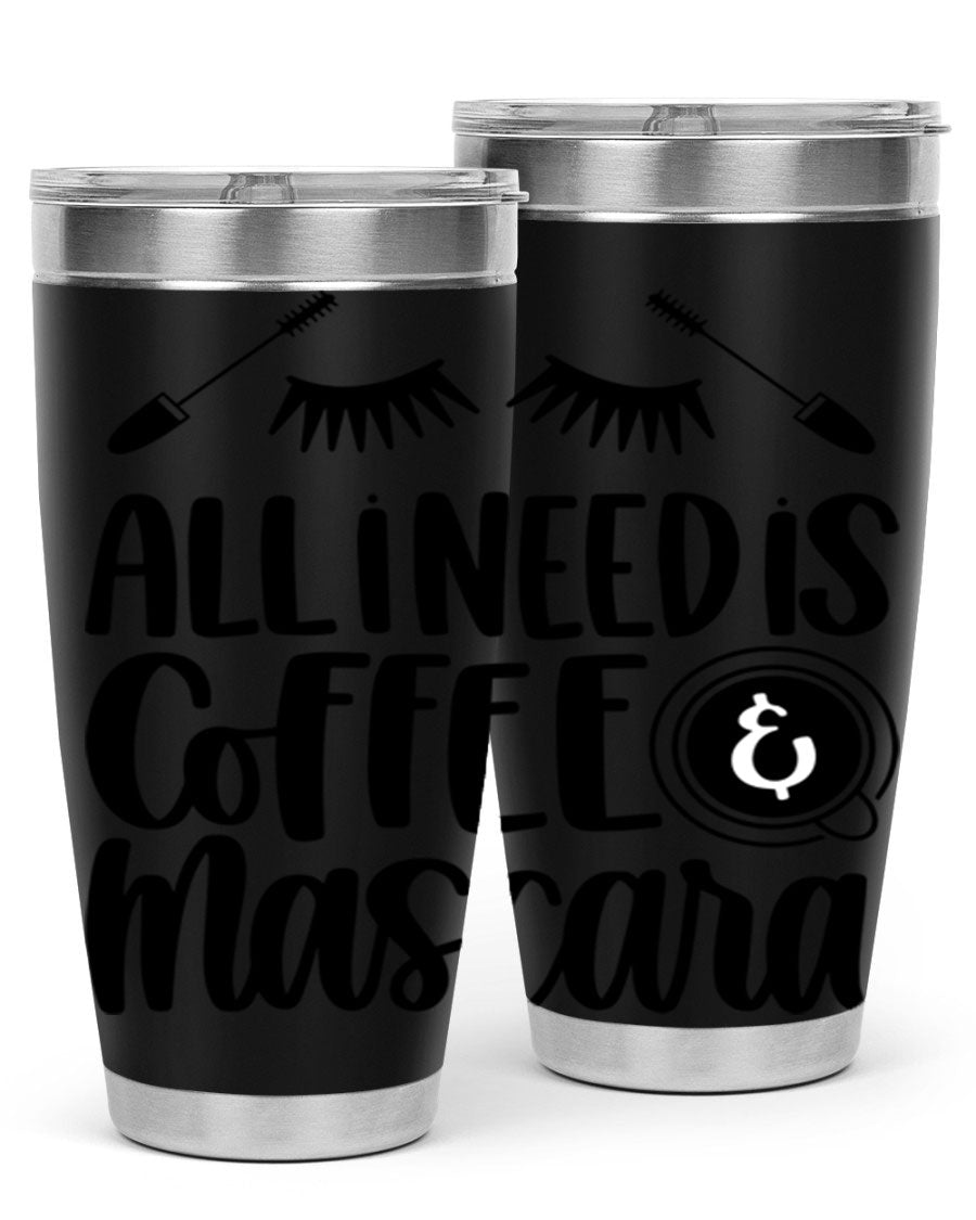 All I Need Is Coffee Mascara 189# Tumbler, a stylish double wall vacuum stainless steel tumbler with a drink-thru lid.