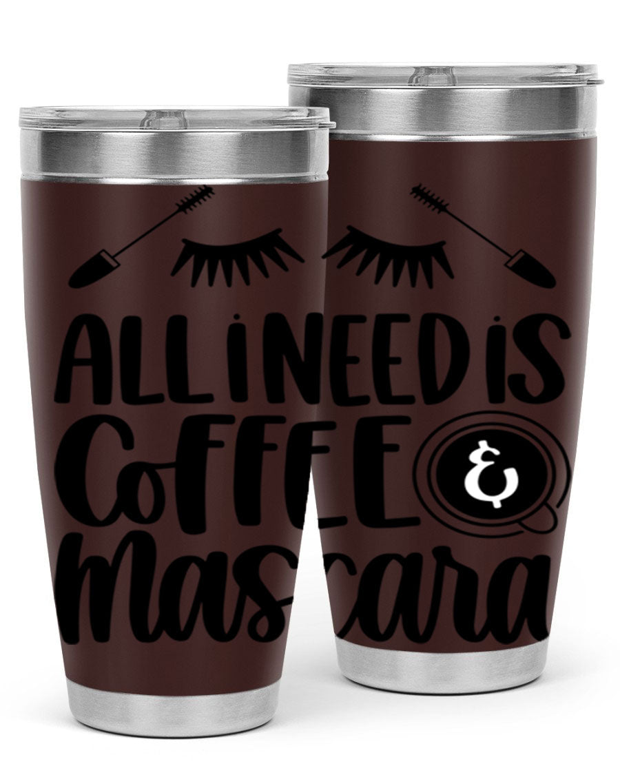 All I Need Is Coffee Mascara 189# Tumbler, a stylish double wall vacuum stainless steel tumbler with a drink-thru lid.