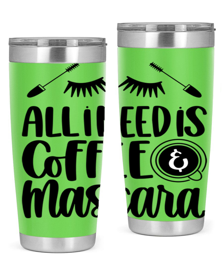 All I Need Is Coffee Mascara 189# Tumbler, a stylish double wall vacuum stainless steel tumbler with a drink-thru lid.