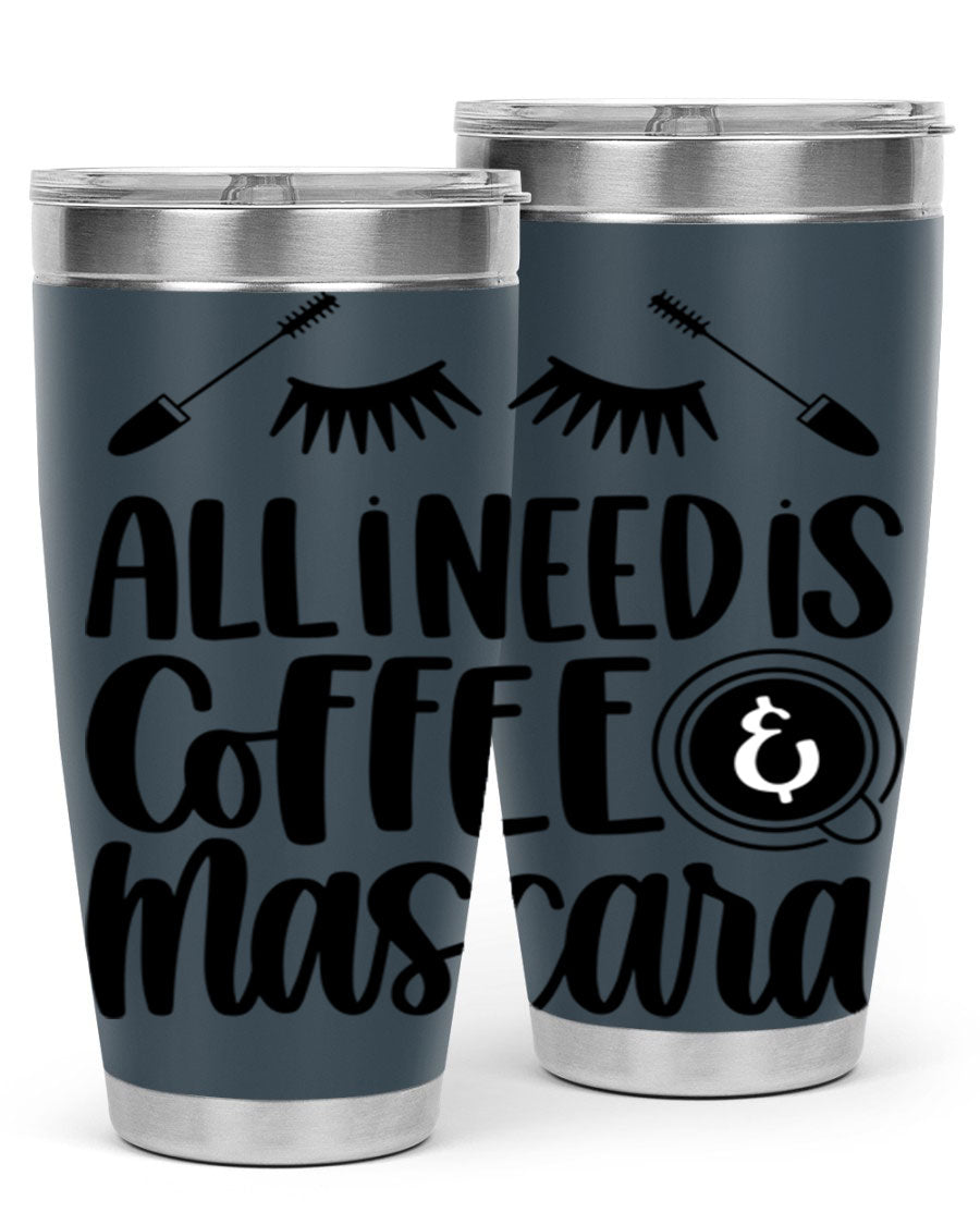 All I Need Is Coffee Mascara 189# Tumbler, a stylish double wall vacuum stainless steel tumbler with a drink-thru lid.