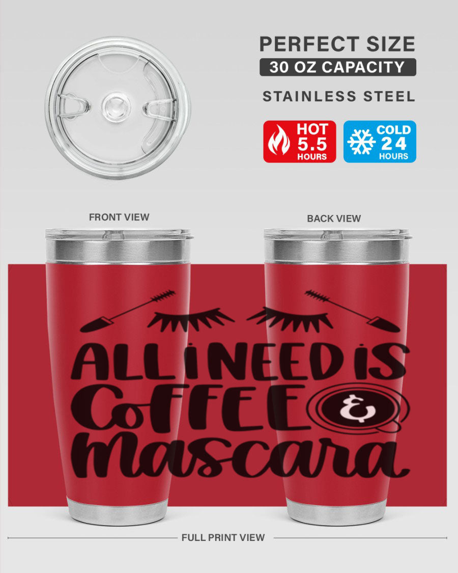 All I Need Is Coffee Mascara 189# Tumbler, a stylish double wall vacuum stainless steel tumbler with a drink-thru lid.