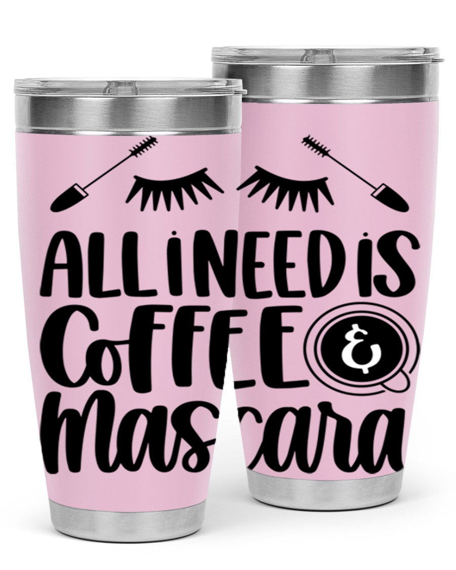All I Need Is Coffee Mascara 189# Tumbler, a stylish double wall vacuum stainless steel tumbler with a drink-thru lid.