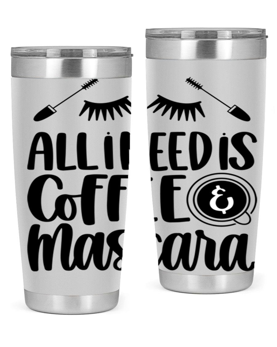 All I Need Is Coffee Mascara 189# Tumbler, a stylish double wall vacuum stainless steel tumbler with a drink-thru lid.