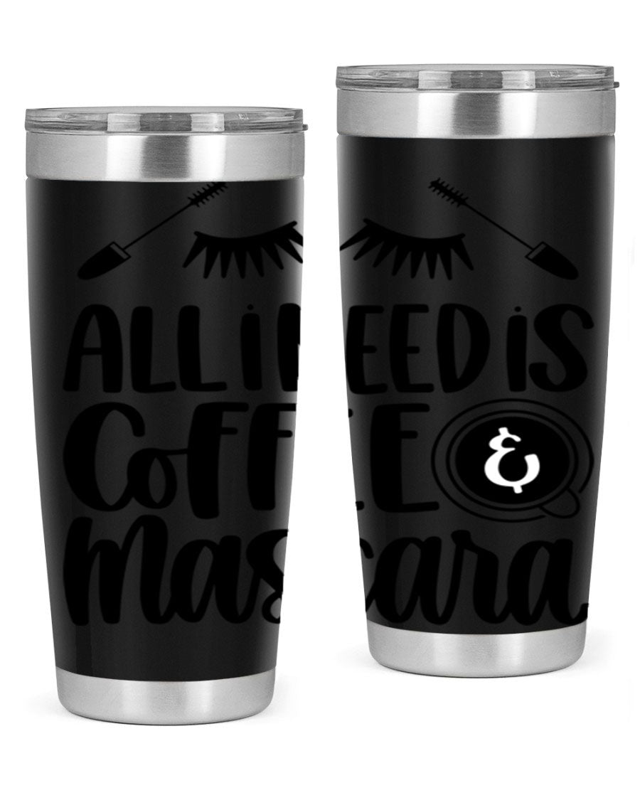 All I Need Is Coffee Mascara 189# Tumbler, a stylish double wall vacuum stainless steel tumbler with a drink-thru lid.