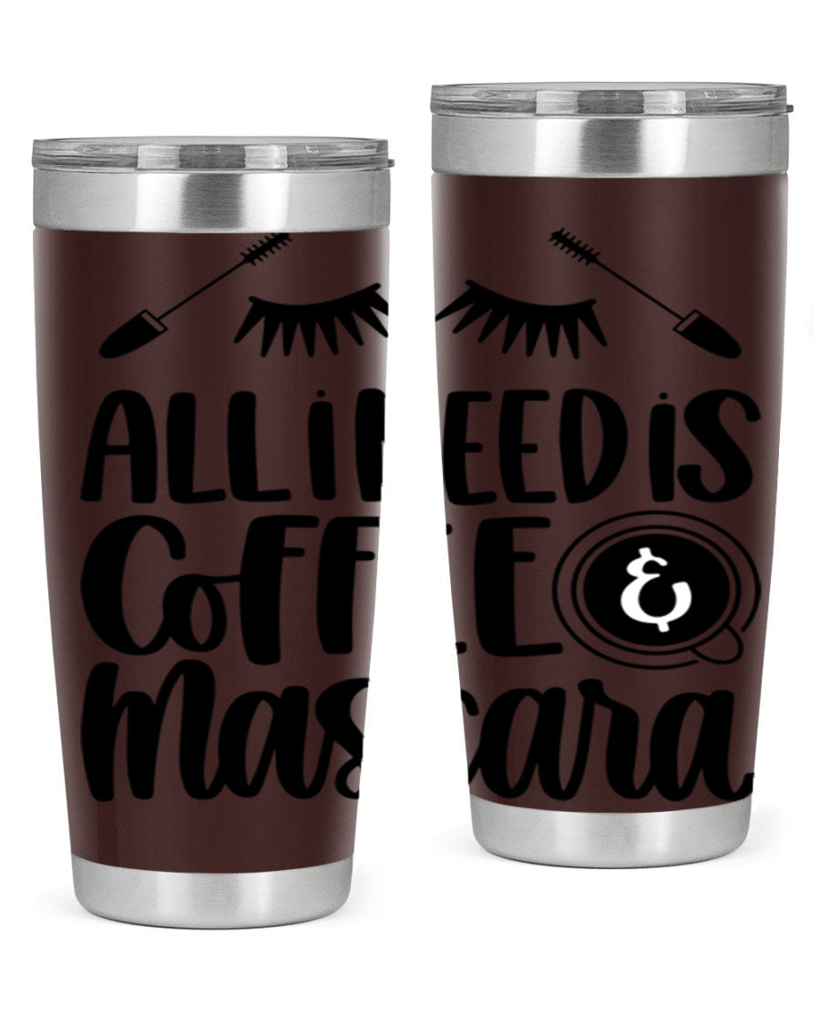 All I Need Is Coffee Mascara 189# Tumbler, a stylish double wall vacuum stainless steel tumbler with a drink-thru lid.