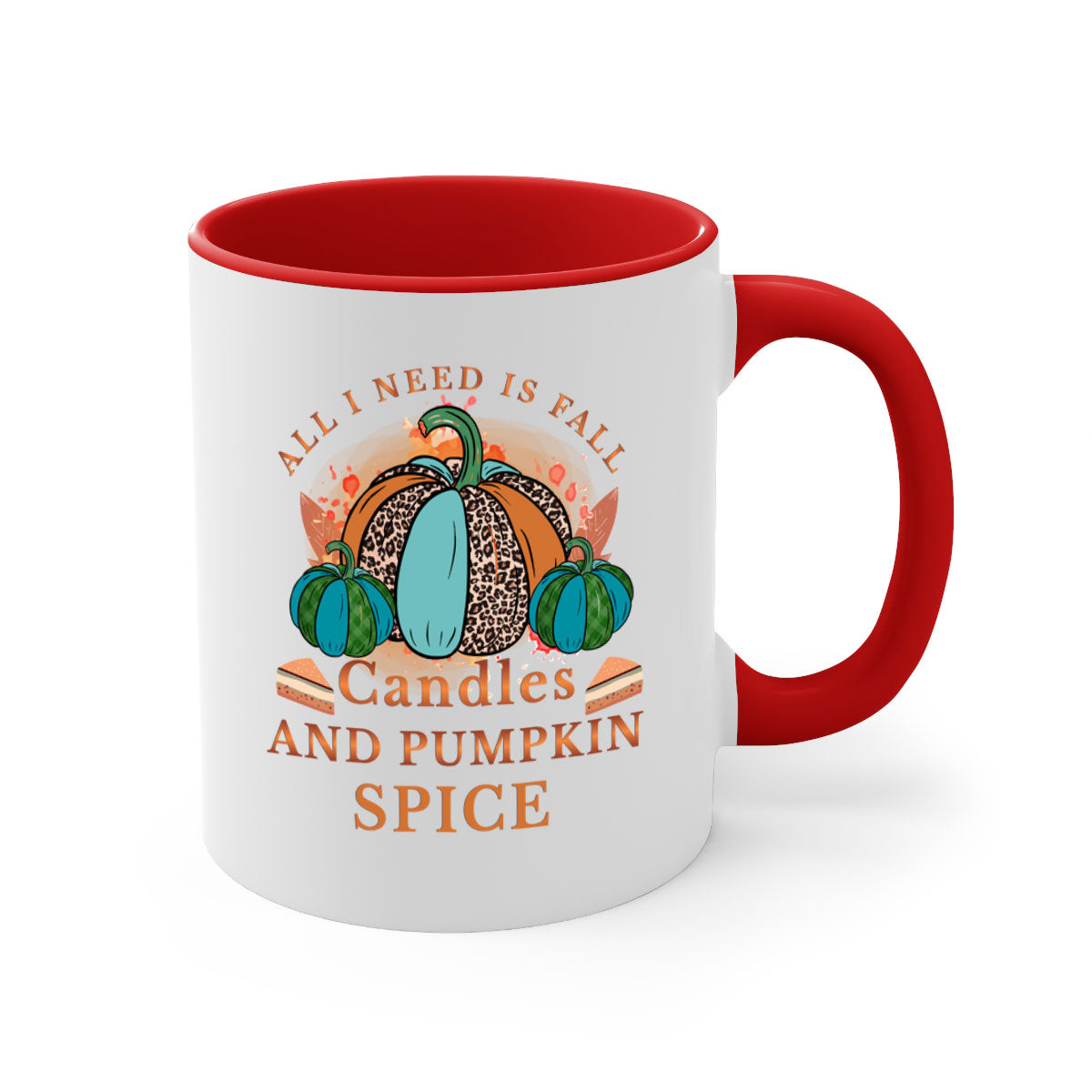 Two-tone ceramic mug with colored handle and glossy finish, featuring the phrase 'All I Need Is Fall Candles And Pumpkin Spice'.
