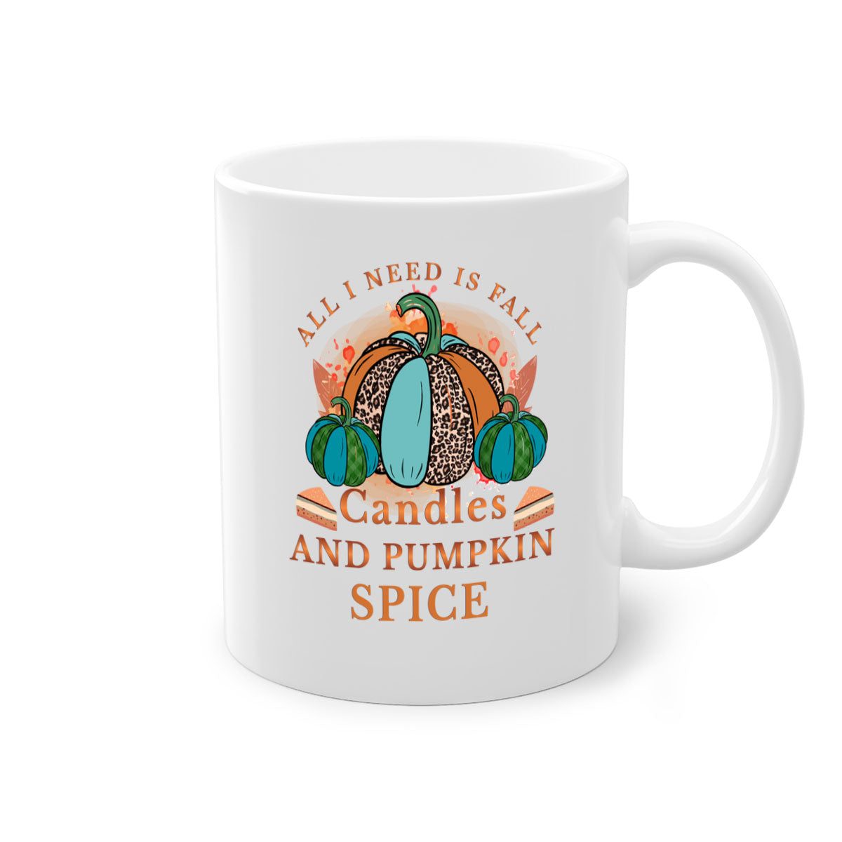 Two-tone ceramic mug with colored handle and glossy finish, featuring the phrase 'All I Need Is Fall Candles And Pumpkin Spice'.