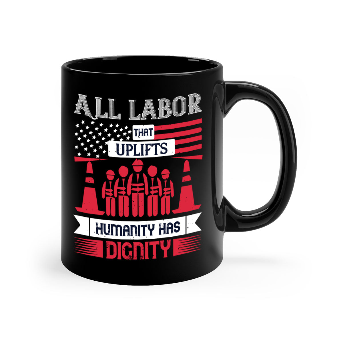 Two-tone ceramic mug with a glossy finish, featuring the phrase 'All Labor That Uplifts Humanity Has Dignity' in stylish typography.