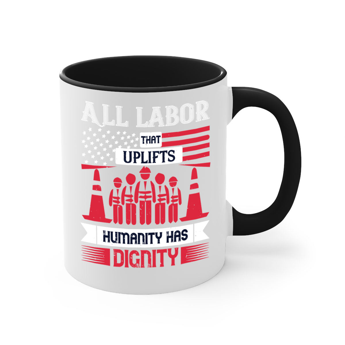 Two-tone ceramic mug with a glossy finish, featuring the phrase 'All Labor That Uplifts Humanity Has Dignity' in stylish typography.