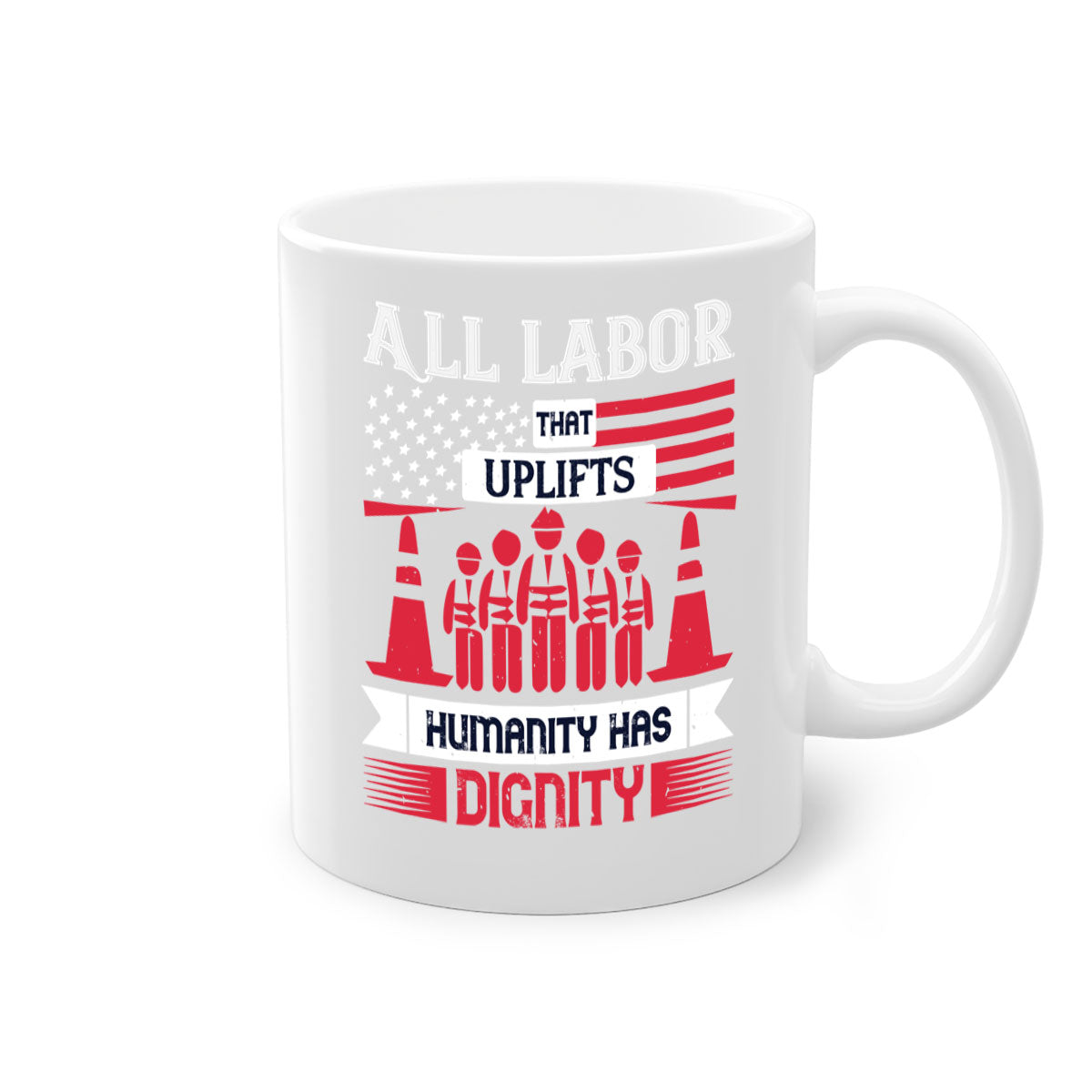 Two-tone ceramic mug with a glossy finish, featuring the phrase 'All Labor That Uplifts Humanity Has Dignity' in stylish typography.
