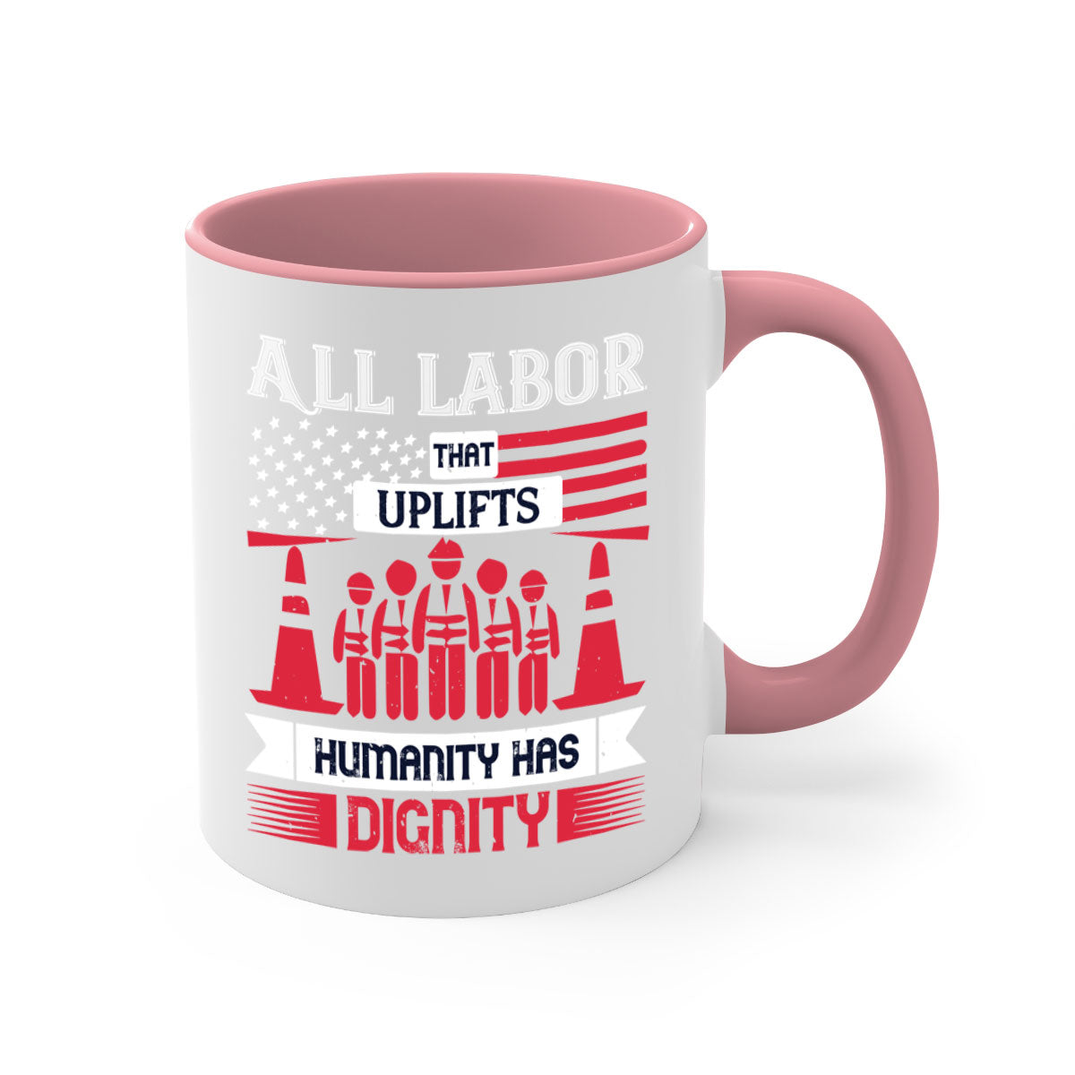 Two-tone ceramic mug with a glossy finish, featuring the phrase 'All Labor That Uplifts Humanity Has Dignity' in stylish typography.