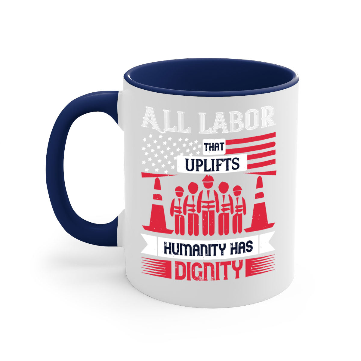 Two-tone ceramic mug with a glossy finish, featuring the phrase 'All Labor That Uplifts Humanity Has Dignity' in stylish typography.