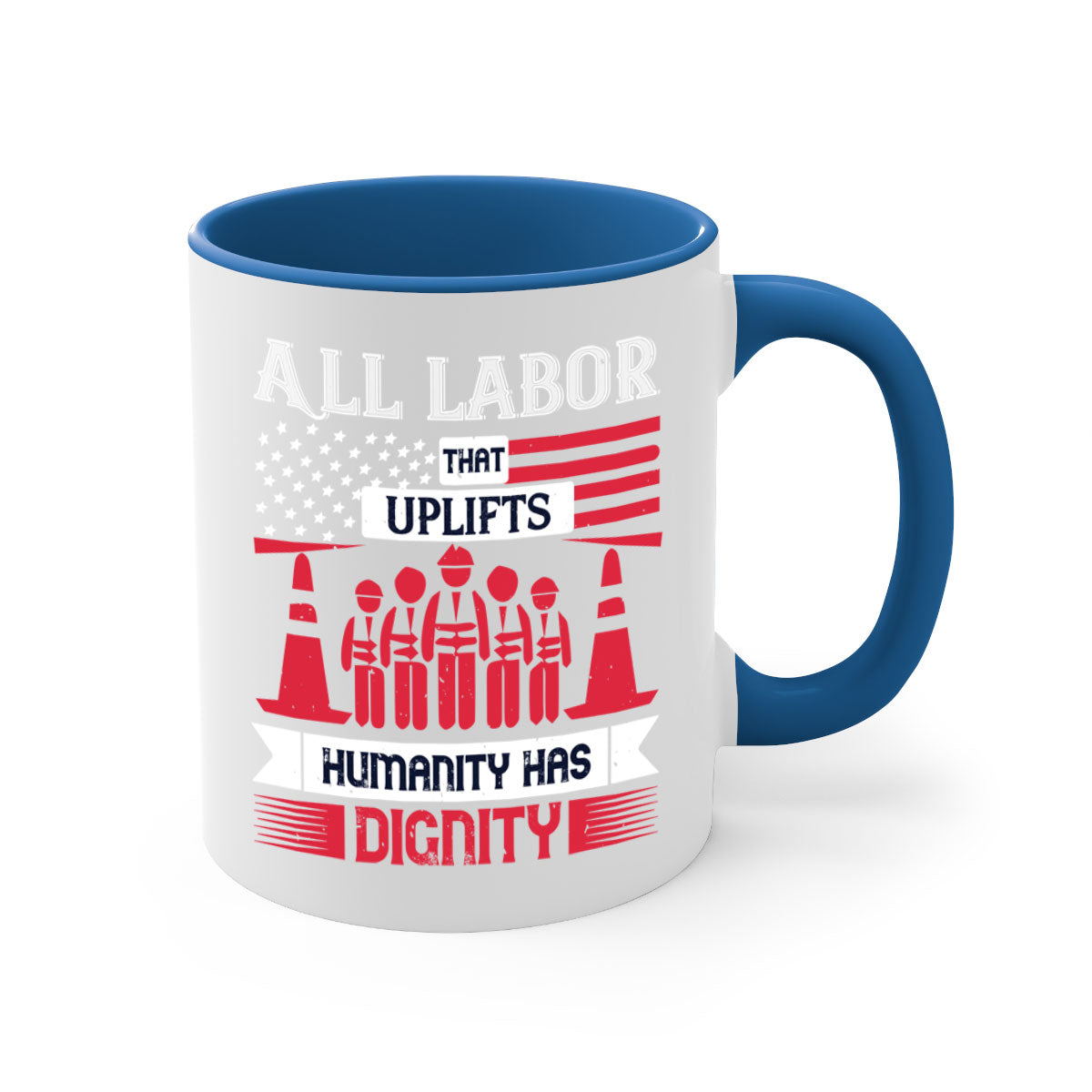 Two-tone ceramic mug with a glossy finish, featuring the phrase 'All Labor That Uplifts Humanity Has Dignity' in stylish typography.