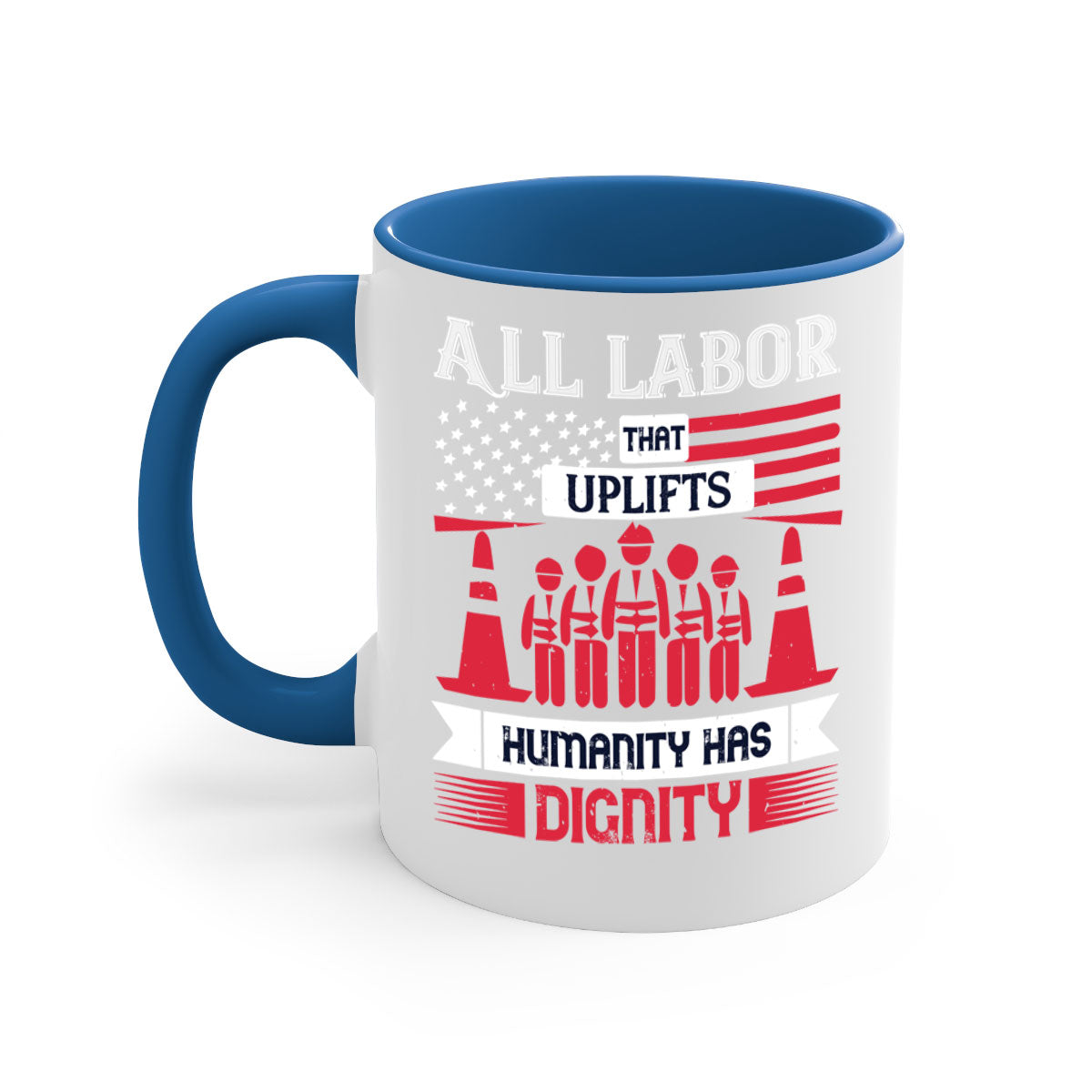 Two-tone ceramic mug with a glossy finish, featuring the phrase 'All Labor That Uplifts Humanity Has Dignity' in stylish typography.