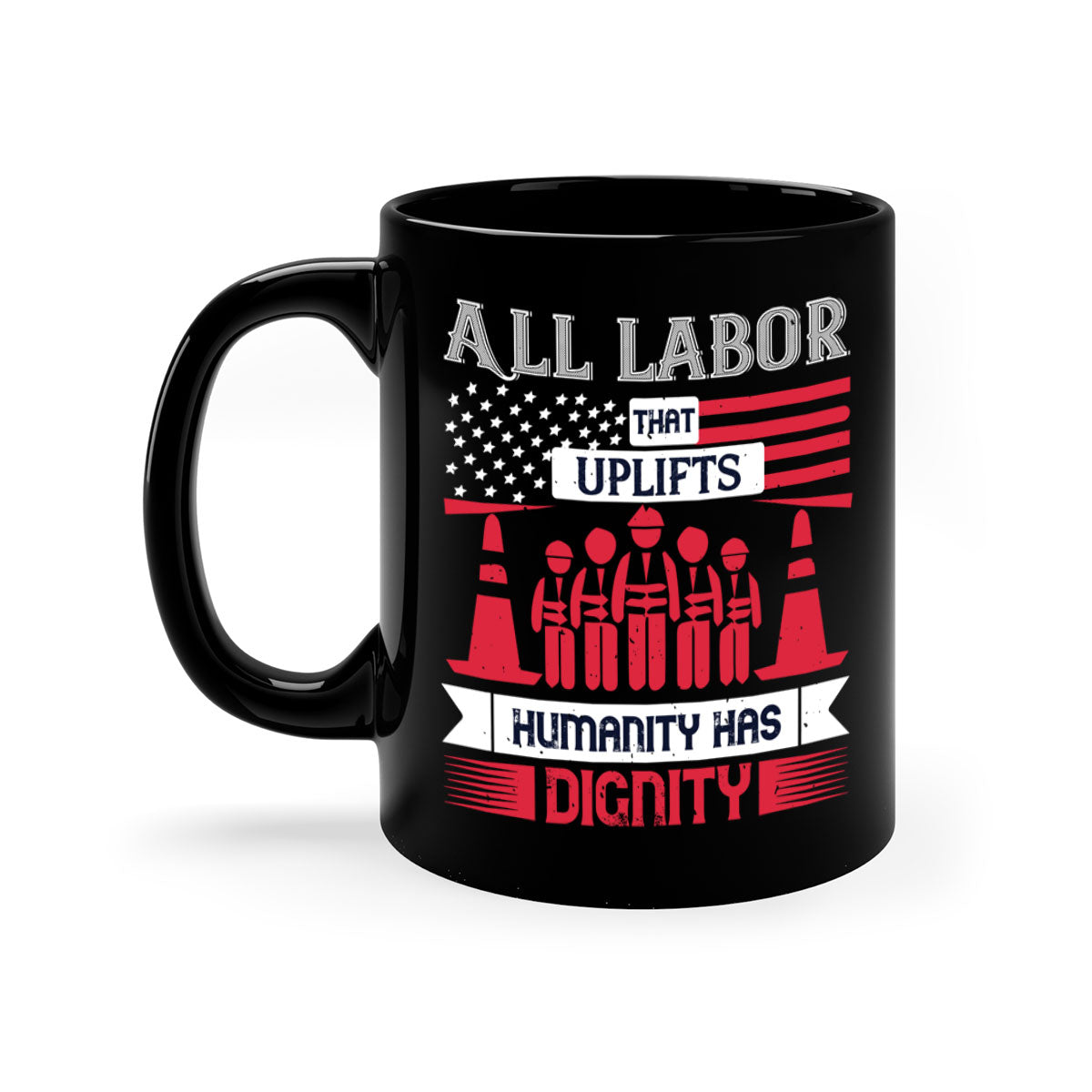 Two-tone ceramic mug with a glossy finish, featuring the phrase 'All Labor That Uplifts Humanity Has Dignity' in stylish typography.