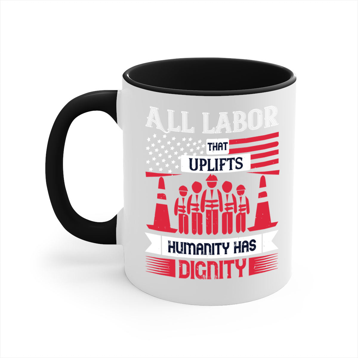 Two-tone ceramic mug with a glossy finish, featuring the phrase 'All Labor That Uplifts Humanity Has Dignity' in stylish typography.