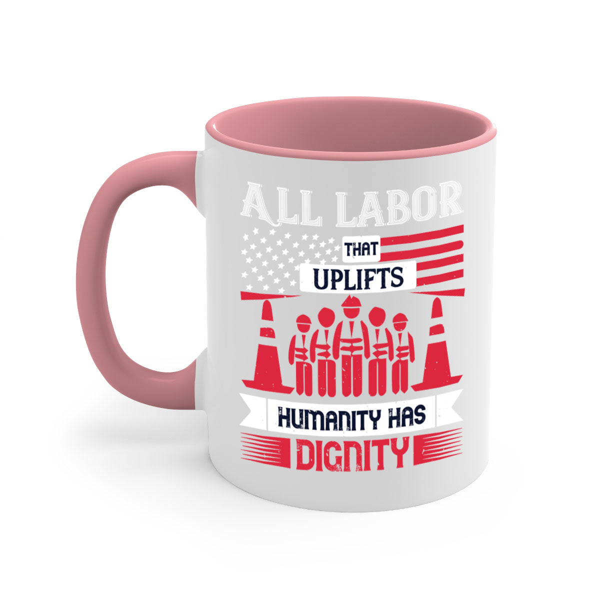 Two-tone ceramic mug with a glossy finish, featuring the phrase 'All Labor That Uplifts Humanity Has Dignity' in stylish typography.