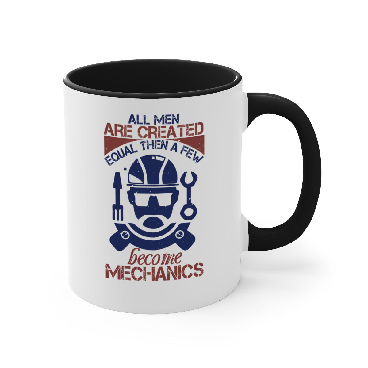 A stylish two-tone coffee mug featuring the phrase 'All Men Are Created Equal Than A Few Become Mechanics' with a glossy finish and colored handle.