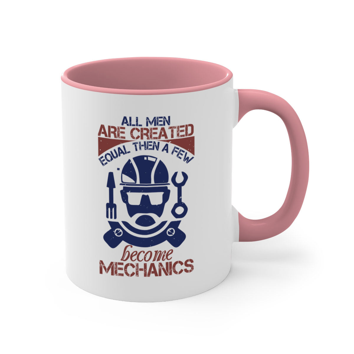 A stylish two-tone coffee mug featuring the phrase 'All Men Are Created Equal Than A Few Become Mechanics' with a glossy finish and colored handle.