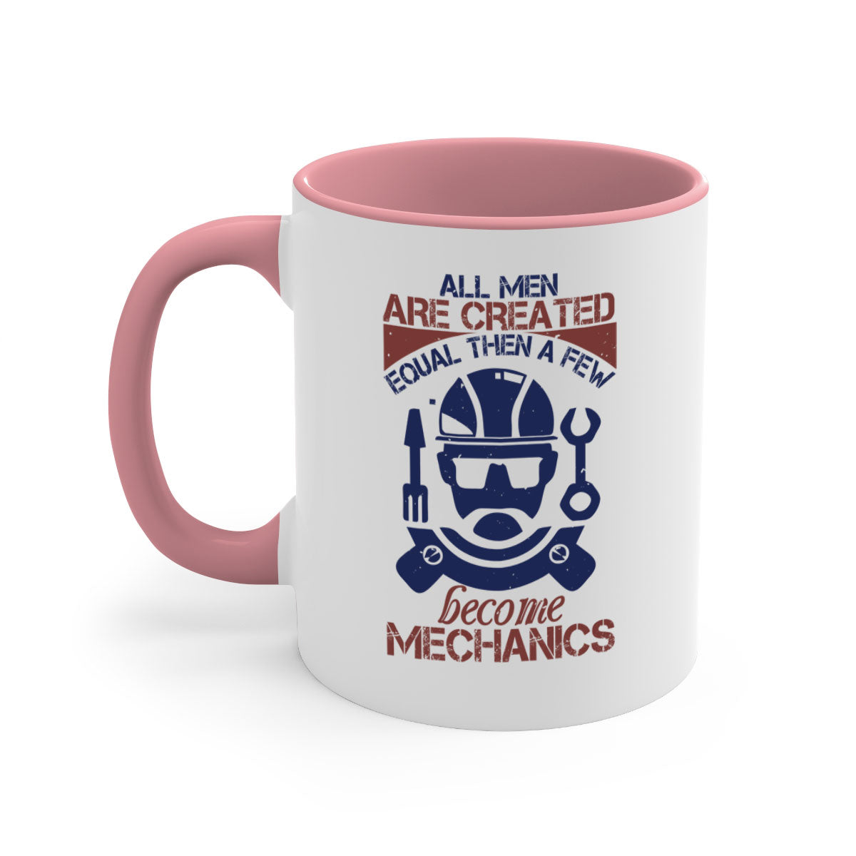A stylish two-tone coffee mug featuring the phrase 'All Men Are Created Equal Than A Few Become Mechanics' with a glossy finish and colored handle.