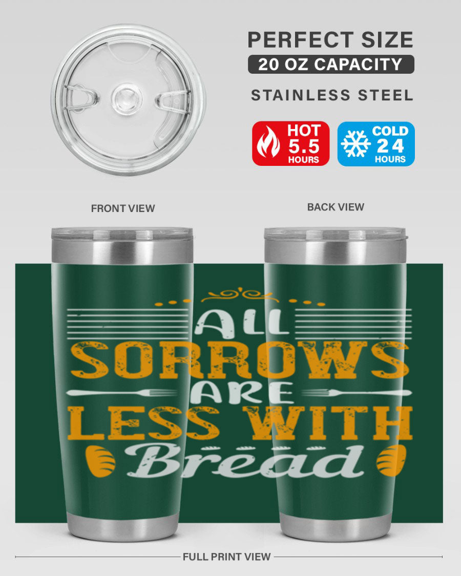 All Sorrows Are Less With Bread 28# Tumbler, a stylish double wall vacuum stainless steel tumbler with a drink-thru lid.