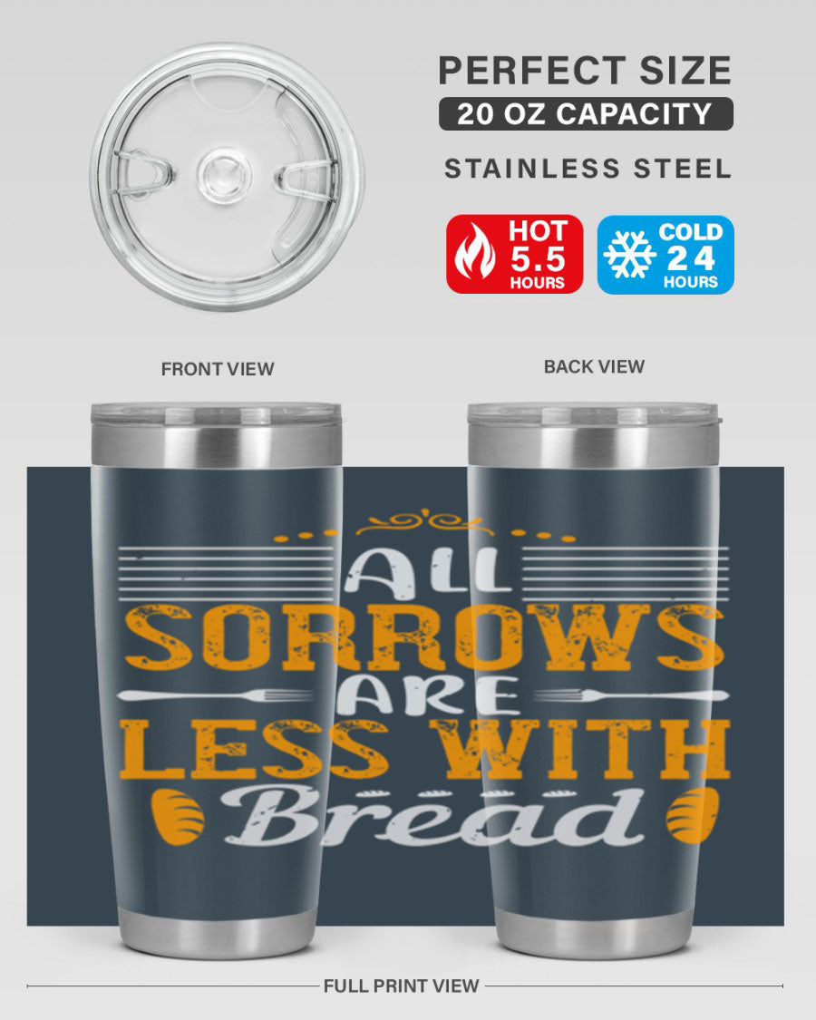 All Sorrows Are Less With Bread 28# Tumbler, a stylish double wall vacuum stainless steel tumbler with a drink-thru lid.