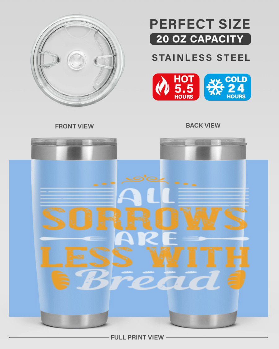 All Sorrows Are Less With Bread 28# Tumbler, a stylish double wall vacuum stainless steel tumbler with a drink-thru lid.