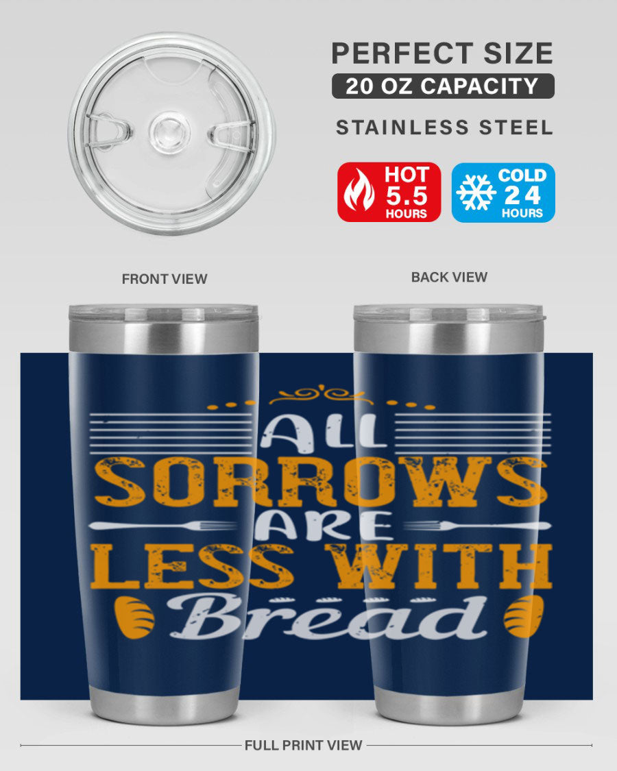 All Sorrows Are Less With Bread 28# Tumbler, a stylish double wall vacuum stainless steel tumbler with a drink-thru lid.
