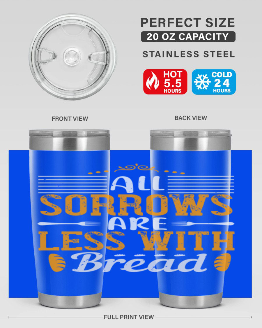 All Sorrows Are Less With Bread 28# Tumbler, a stylish double wall vacuum stainless steel tumbler with a drink-thru lid.