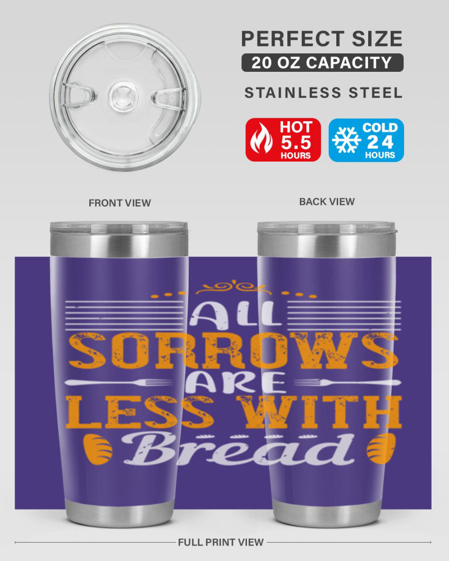 All Sorrows Are Less With Bread 28# Tumbler, a stylish double wall vacuum stainless steel tumbler with a drink-thru lid.