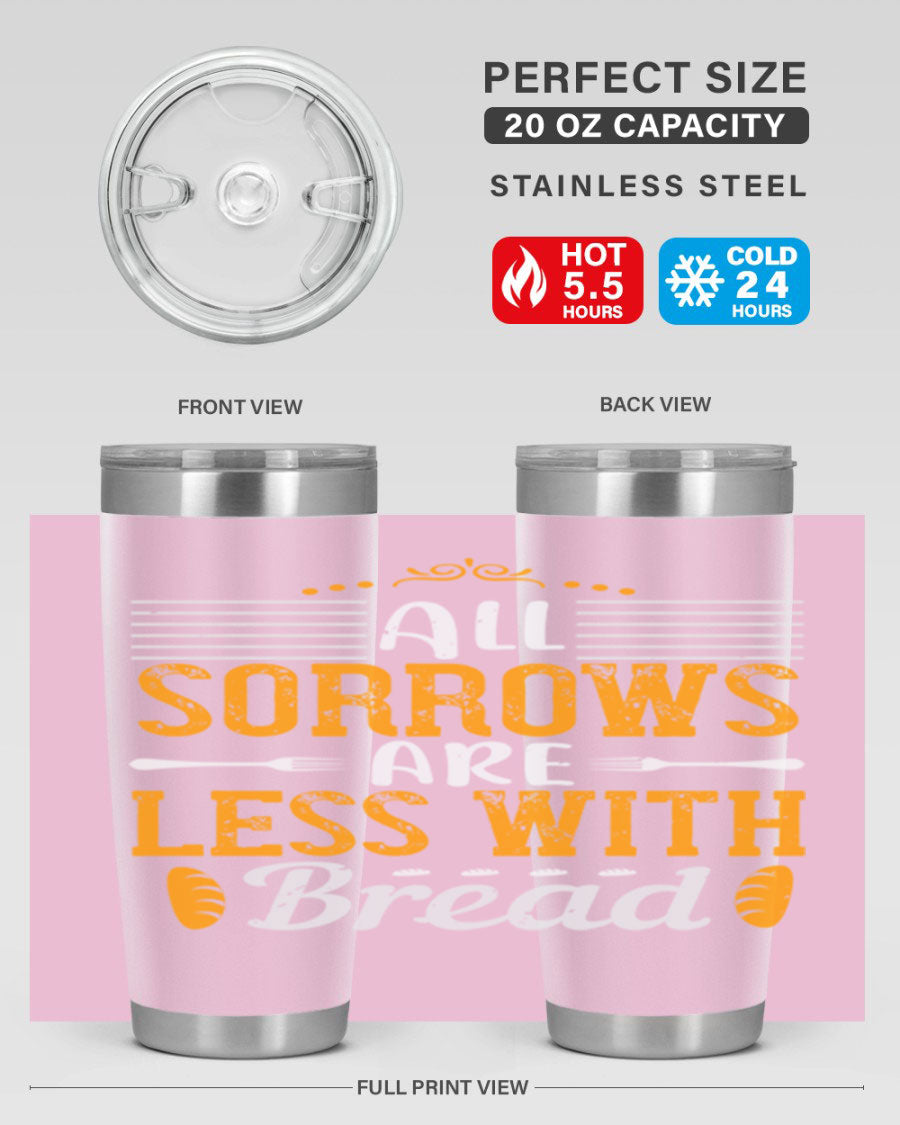 All Sorrows Are Less With Bread 28# Tumbler, a stylish double wall vacuum stainless steel tumbler with a drink-thru lid.