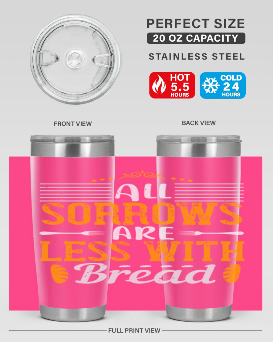 All Sorrows Are Less With Bread 28# Tumbler, a stylish double wall vacuum stainless steel tumbler with a drink-thru lid.