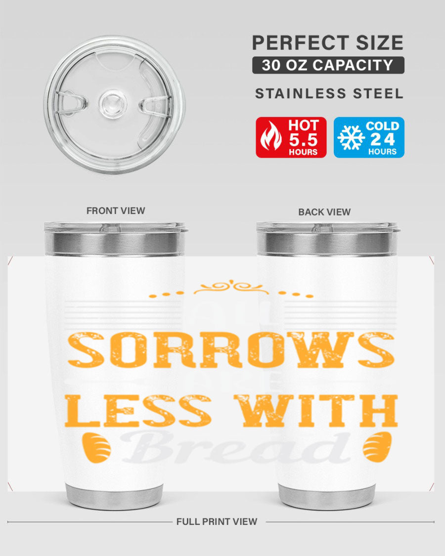 All Sorrows Are Less With Bread 28# Tumbler, a stylish double wall vacuum stainless steel tumbler with a drink-thru lid.