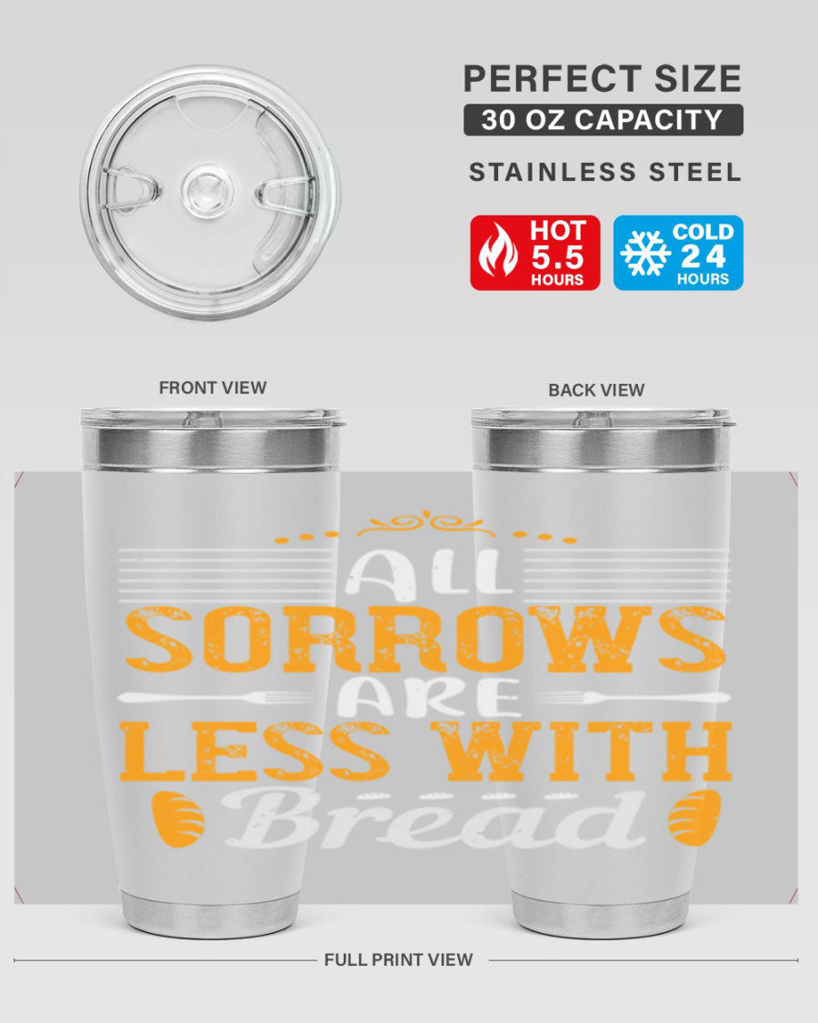 All Sorrows Are Less With Bread 28# Tumbler, a stylish double wall vacuum stainless steel tumbler with a drink-thru lid.