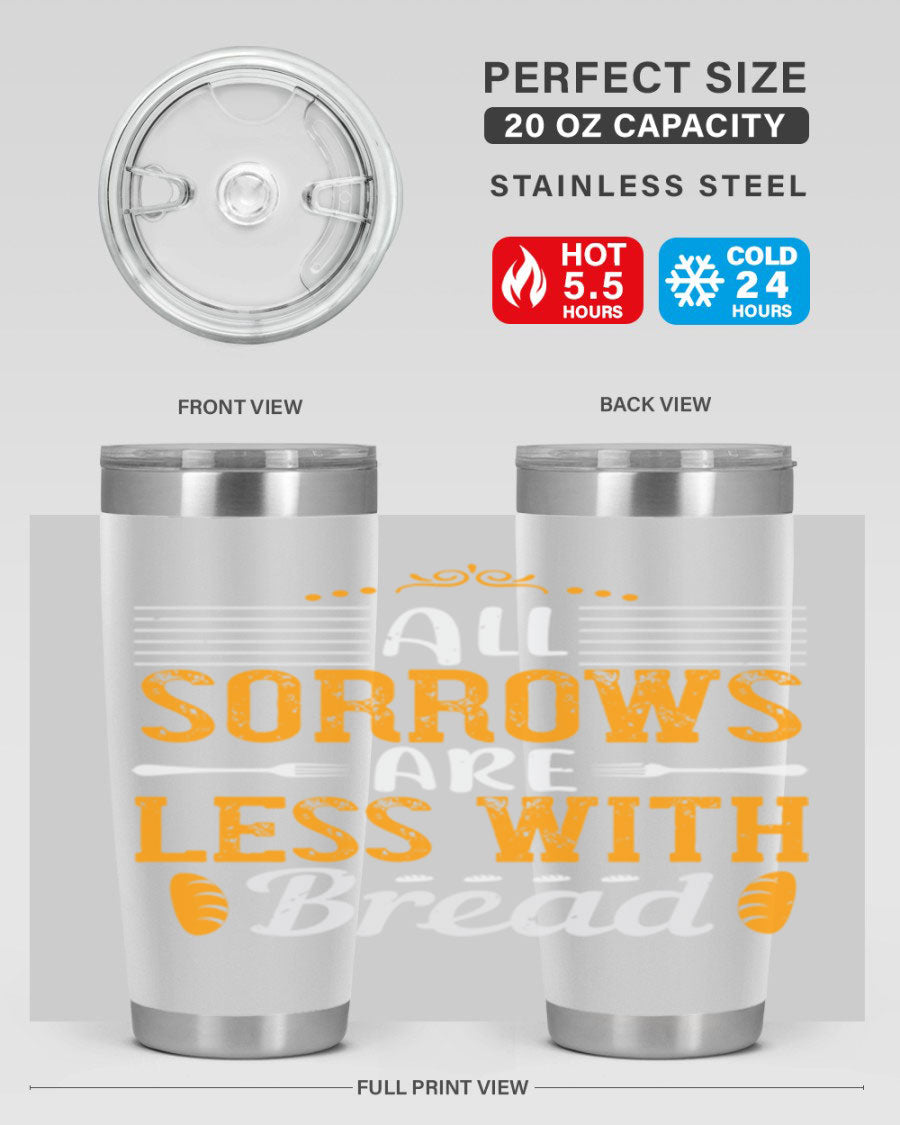 All Sorrows Are Less With Bread 28# Tumbler, a stylish double wall vacuum stainless steel tumbler with a drink-thru lid.