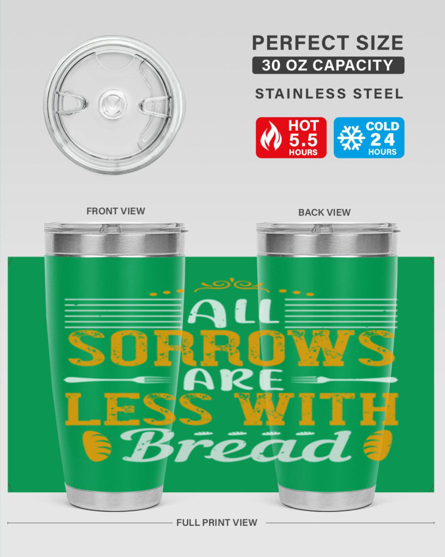 All Sorrows Are Less With Bread 28# Tumbler, a stylish double wall vacuum stainless steel tumbler with a drink-thru lid.