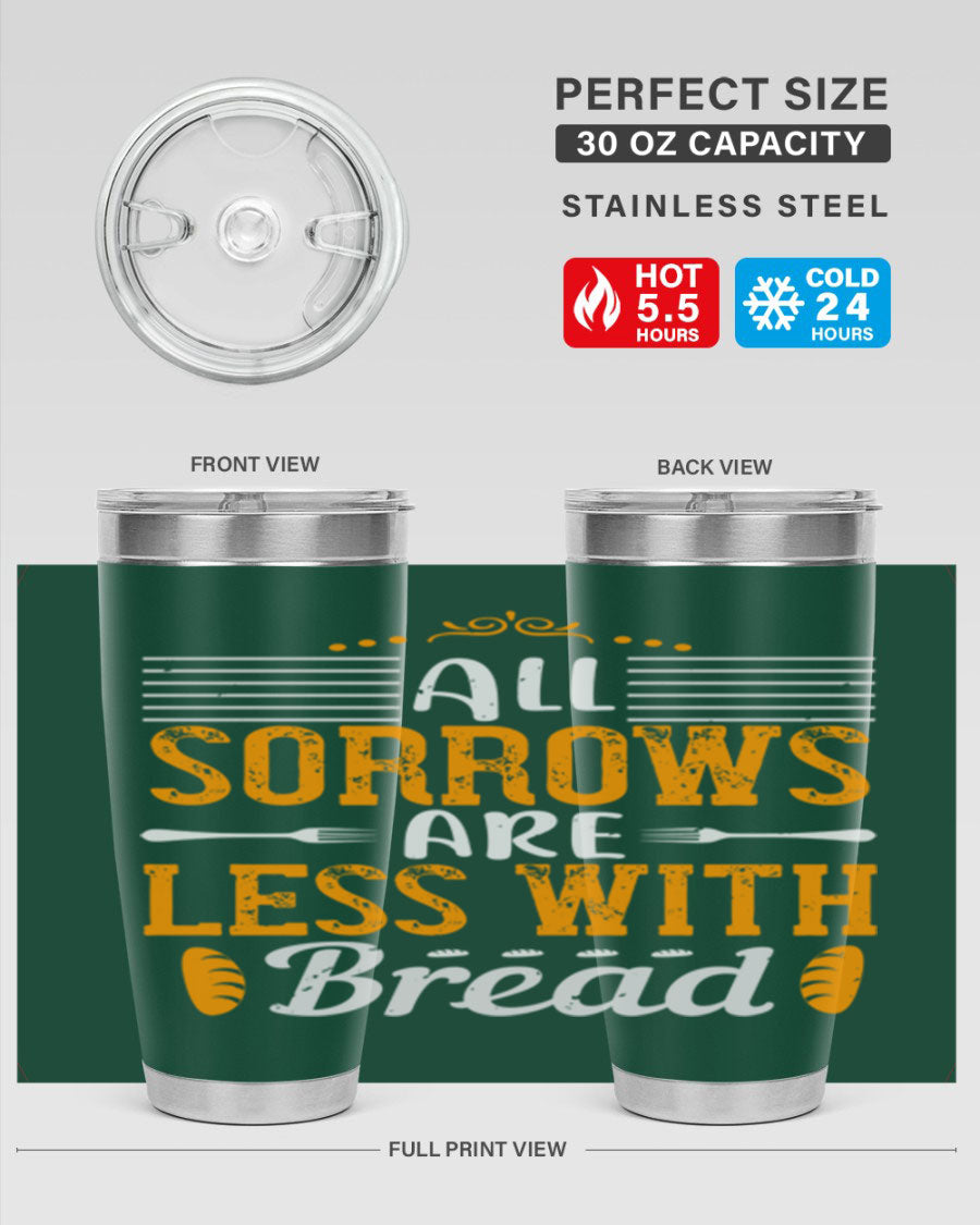 All Sorrows Are Less With Bread 28# Tumbler, a stylish double wall vacuum stainless steel tumbler with a drink-thru lid.